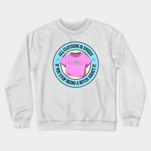 All Clothing Is Unisex If You Stop Being A Bitch About It Crewneck Sweatshirt by Football from the Left